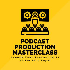Podcast Production Masterclass